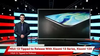 MIUI 13 Tipped to Release With Xiaomi 12 Series, Xiaomi 12X and Redmi K50 to Get Android 11-Based Up