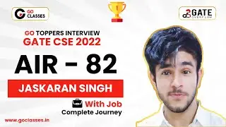 Jaskaran Singh- AIR-82 GATE CS 2022 | Complete Preparation Journey | GO Classes | GATE Overflow
