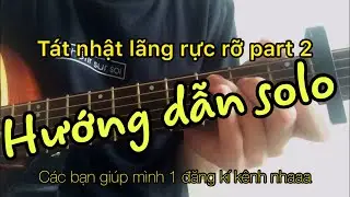 #Hướng dẫn solo guitar : Tát Nhật Lãng Rực Rỡ part2