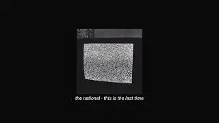 the national - this is the last time (slowed + reverb)