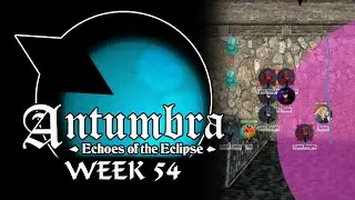 Antumbra: Echoes of the Eclipse - Week 54 - Hunting a Prophet