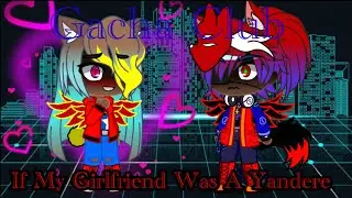 Gacha Club | If my girlfriend was a yandere