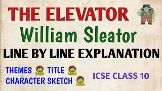 ICSE CLASS 10 | TREASURE CHEST | LINE BY LINE EXPLANATION | THE ELEVATOR 📍 WILLIAM SLEATOR 📍 THEME 📍