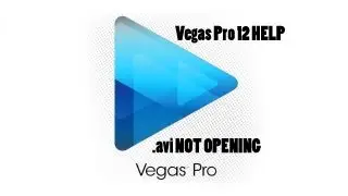 Vegas Pro 12 Not Opening AVI Files