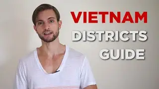 Which District To Live in When Teaching English in Vietnam? (Hanoi & Ho Chi Minh City Guide)