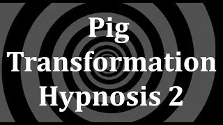 Pig Transformation Hypnosis 2