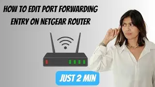 How To Edit Port Forwarding Entry on Netgear Router