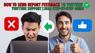 How to send Report feedback to YouTube 2024 | YouTube Support | Step-by-Step Guide.