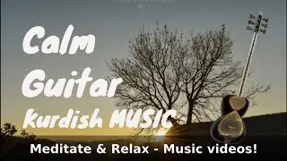 Calm guitar kurdish relaxing and stress relief music