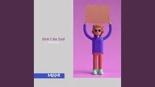 Don't Be Sad