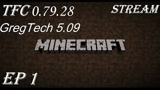 Стрим по Minecraft с TFC 0.79.28 + GregTech 5.09 EP1 