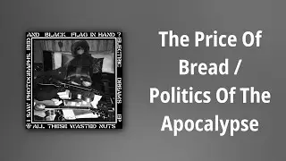 All These Wasted Nuts // The Price of Bread / Politics Of The Apocalypse