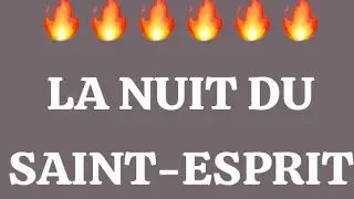 LA NUIT DU SAINT-ESPRIT À 🔥PARIS🔥