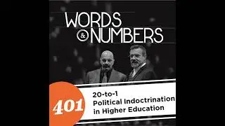 Episode 401: 20-to-1, Political Indoctrination in Higher Education