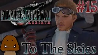 To The Skies - Final Fantasy 7 Rebirth Part 15