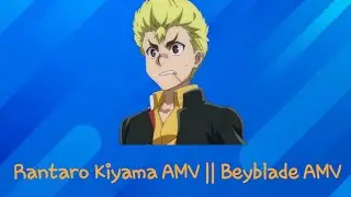 Rantaro Kiyama AMV || Beyblade AMV