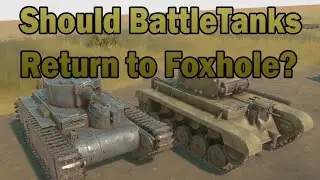 Should BattleTanks Return to Foxhole?