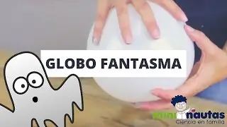 Vídeo - El globo fantasma - mini-nautas - Experimentos de ciencia para niños
