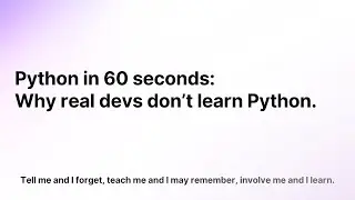 Python in 60 seconds: Why real devs don’t “learn” Python.