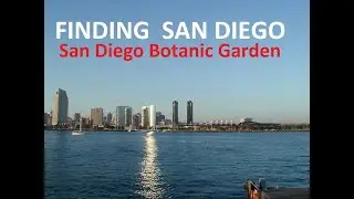 Finding San Diego - San Diego Botanic Garden is 30 miles north of San Diego in Encinitas