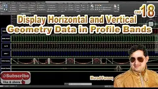 Display Horizontal and Vertical Geometry Data in Profile Bands AutoCAD Civil 3D. Ch#18