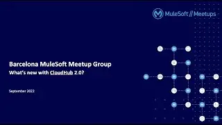 CloudHub 2.0 - MuleSoft Meetup Barcelona Septiembre 2022