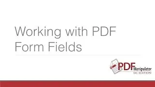 Working with Form Fields with the PDF Manipulator DC Plug-in