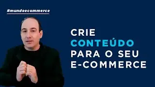 Crie Conteúdo para o seu E-commerce!