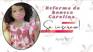 Reforma da boneca Carolina - Parte 02