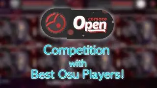 [osu!] Best Osu Players are competing each other! - Corsace Tournament