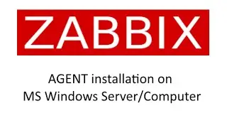 ZABBIX, Installation of Agent on MS Windows server/computer