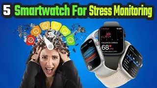 Best Smartwatch For Stress Monitoring - Top 5 Pick