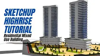 SKETCHUP HIGHRISE BUILDING TUTORIAL RESIDENTIAL COMMERCIAL BUILDING