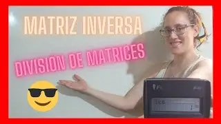 🤩 DIVISIÓN de MATRICES X 2 METODOS y de REGALO te explico como realizar una MATRIZ INVERSA 😱