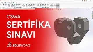 SOLIDWORKS CSWA Sertifika Sınavına Hazırlık | SOLIDWORKS Sertifika Sınavları