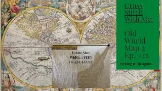 Cross Stitch With Me: Old World Map 2 Episode 1