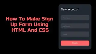 How To Make Sign Up Form Using HTML And CSS 