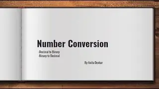 Number Conversion...Decimal to Binary & Binary to Decimal