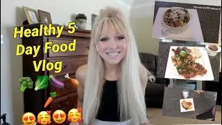 Healthy Eating Vlog -A Diet Overhaul - Clean Eating Healthy Carb Food Vlog - 5 Days of Healthy Meals