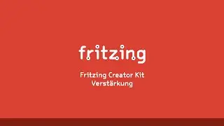 Fritzing Creator Kit Tutorial Deutsch -- Folge 12 Verstärkung
