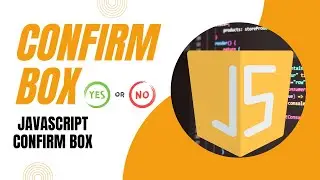 JavaScript Confirm Box | Confirm Box in JavaScript |  confirm & dialog boxes | Class#11