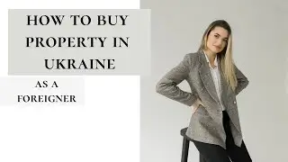 How to buy property in Ukraine as a foreigner // Part 2