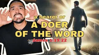 What Is A Hearer of the Word | James 1:19-22