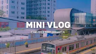 mini vlog : car free day an di jakarta