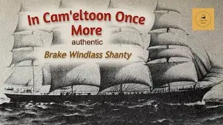In Cam'eltoon Once More - Brake Windlass Shanty