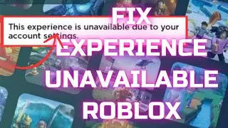 FIX Roblox This Experience is Unavailable Due to Your Account Settings Error
