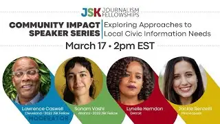 Exploring Approaches to Local Civic Information Needs (JSK Community Impact Speaker Series)