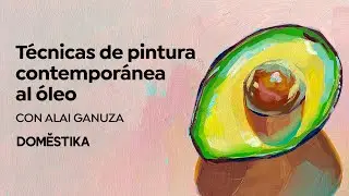 Técnicas de PINTURA contemporánea al ÓLEO - Alai Ganuza | Domestika
