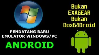 PENDATANG BARU EMULATOR PC ANDROID | BUKAN EXAGEAR BUKAN BOX64DROID