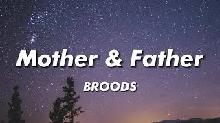 BROODS - Mother & Father (Lyrics)